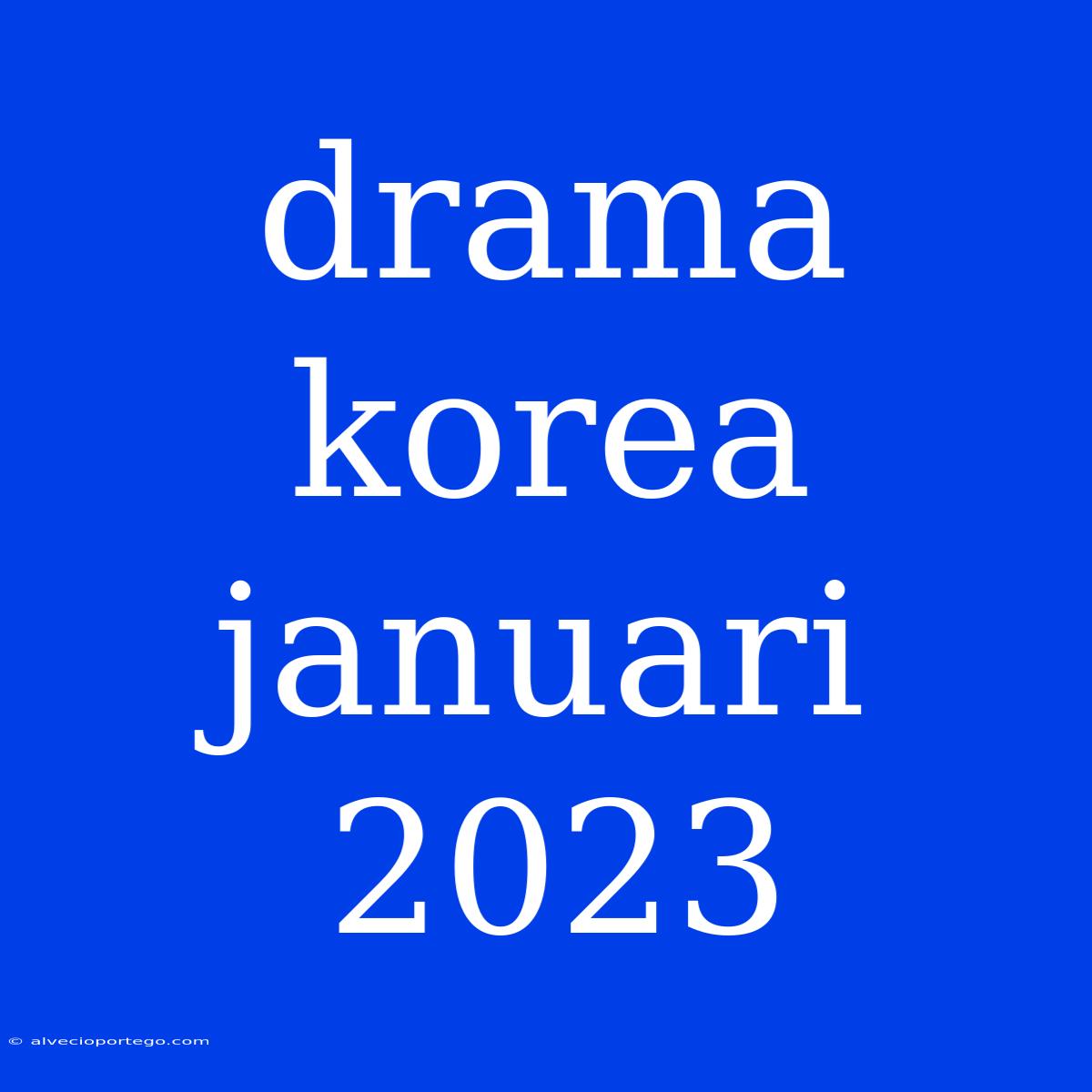 Drama Korea Januari 2023