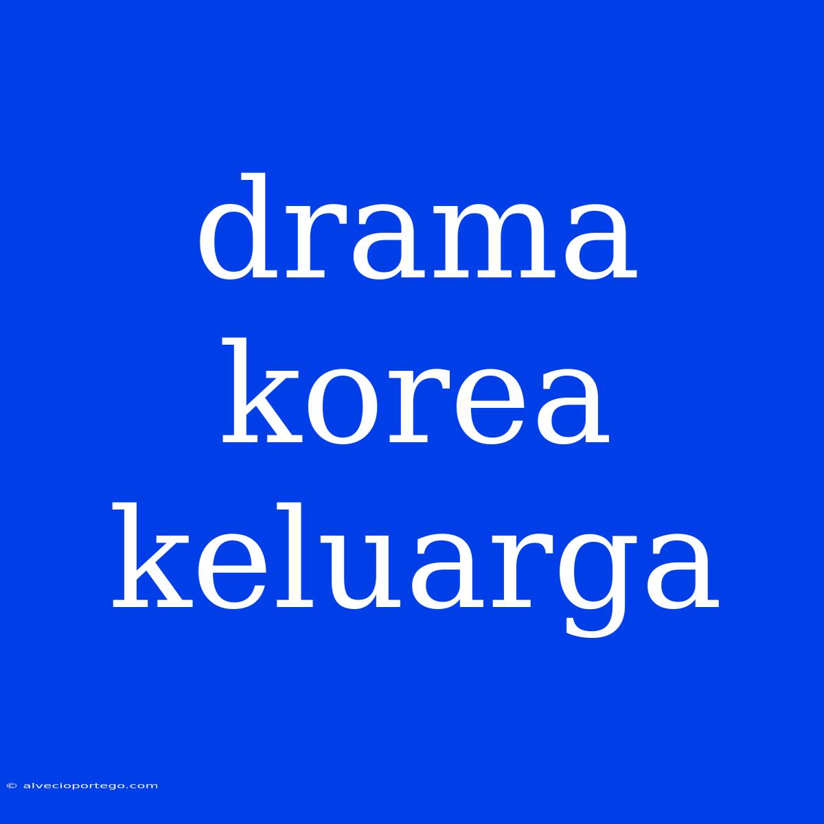 Drama Korea Keluarga