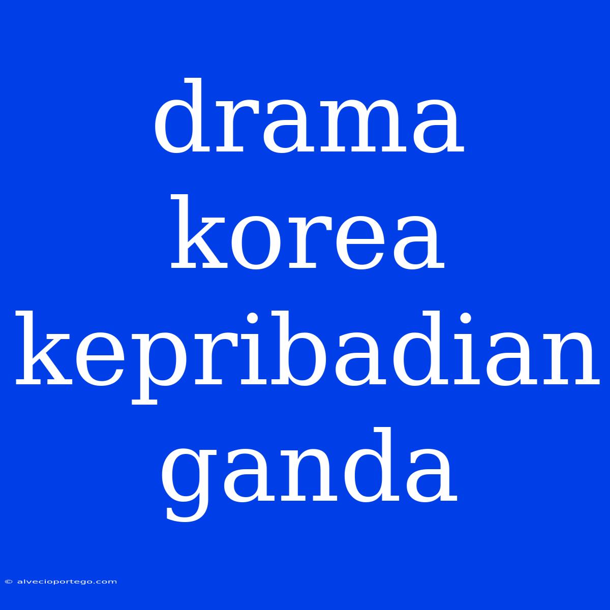 Drama Korea Kepribadian Ganda