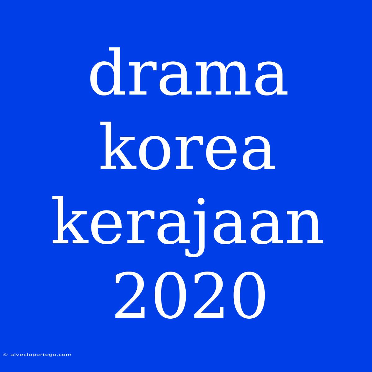 Drama Korea Kerajaan 2020