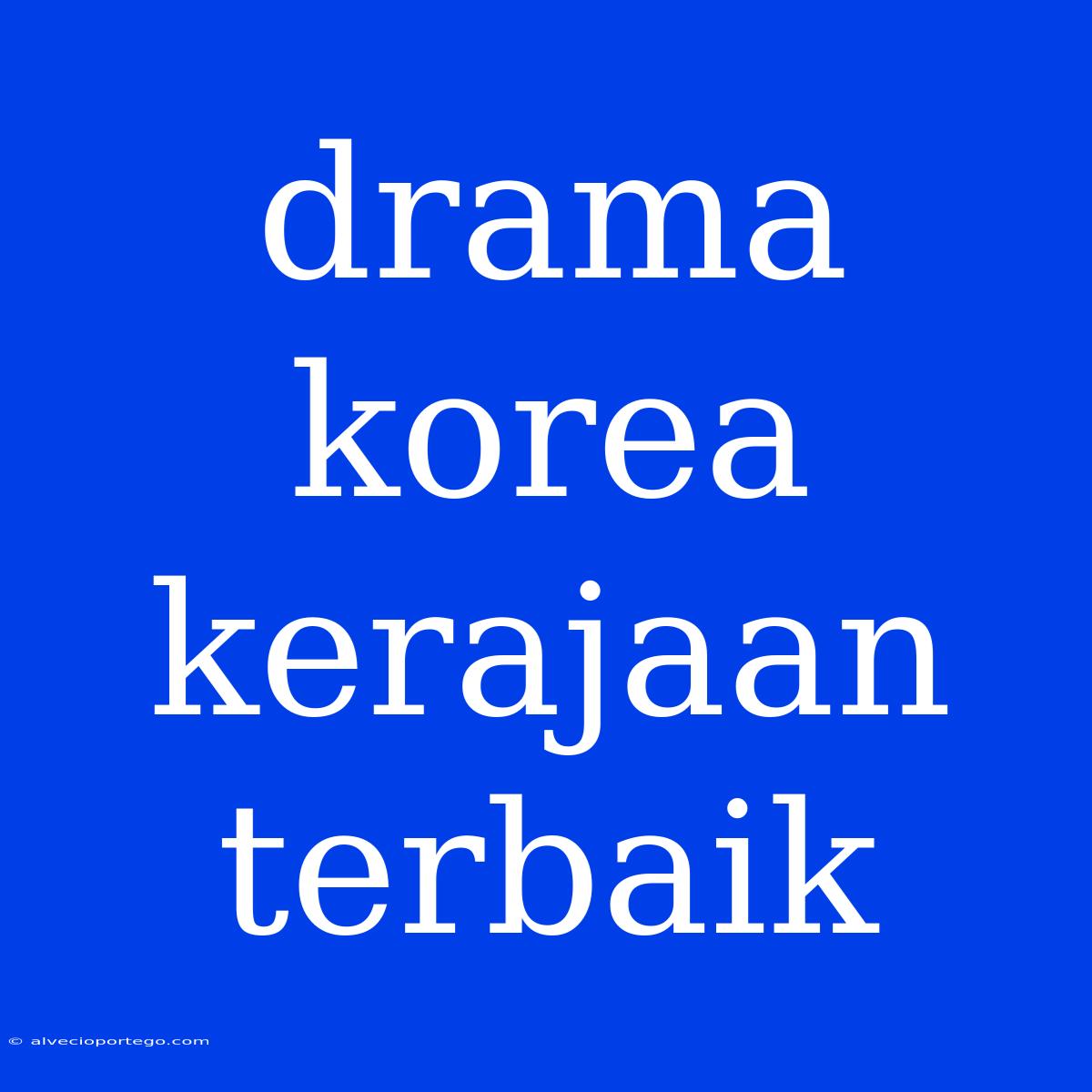 Drama Korea Kerajaan Terbaik