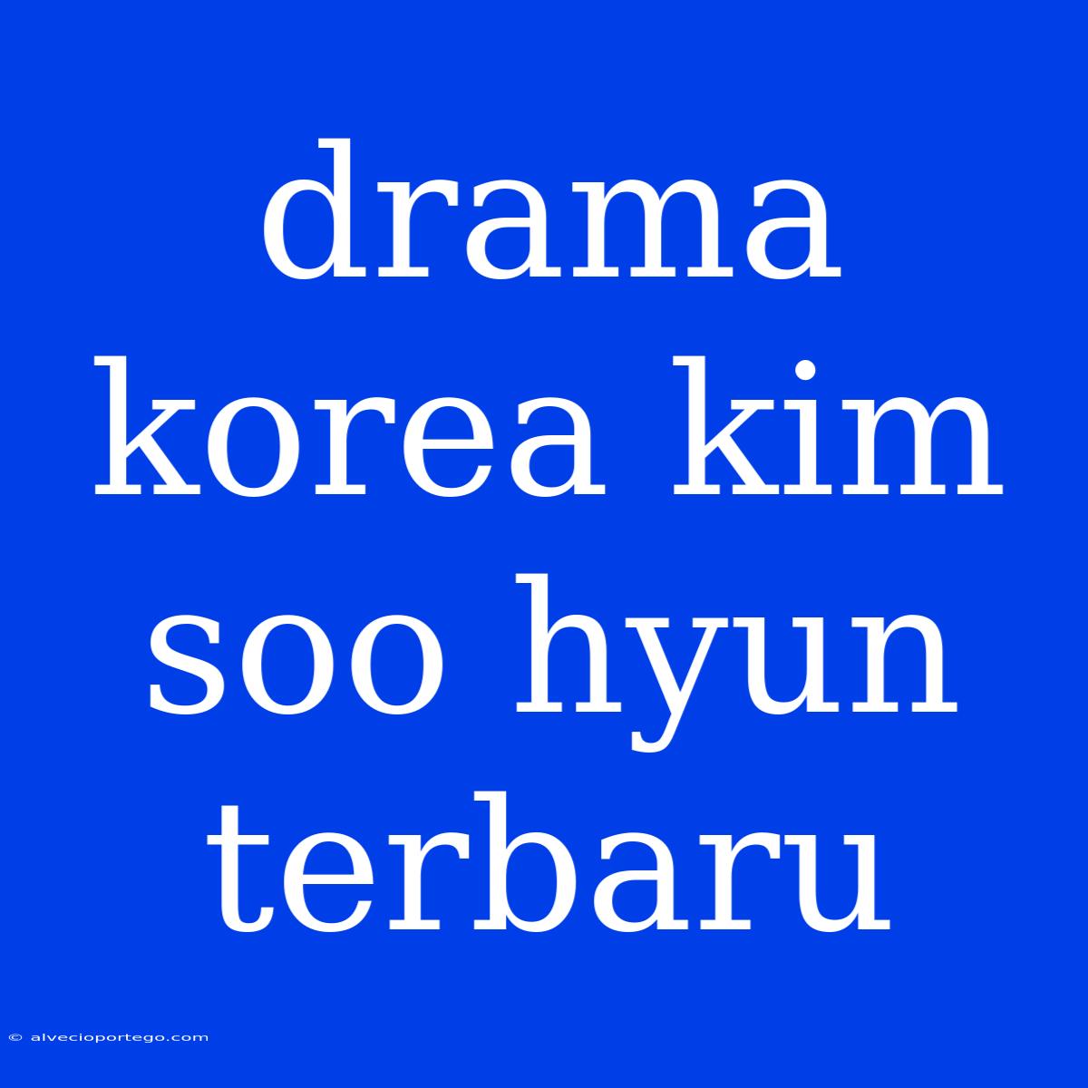 Drama Korea Kim Soo Hyun Terbaru