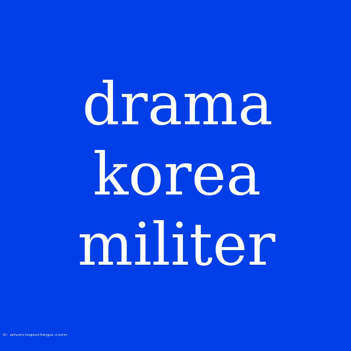 Drama Korea Militer