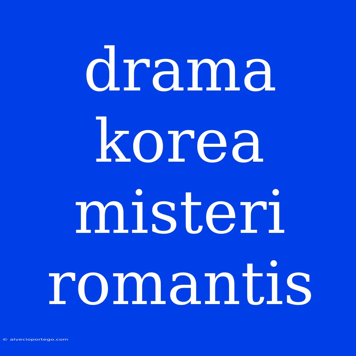 Drama Korea Misteri Romantis