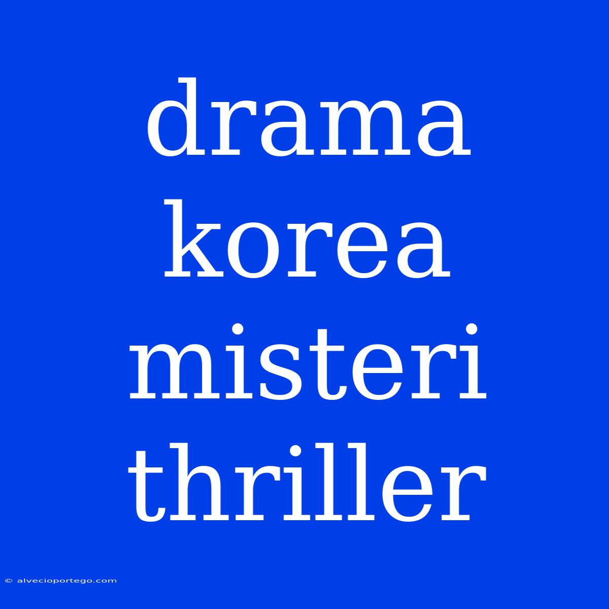 Drama Korea Misteri Thriller