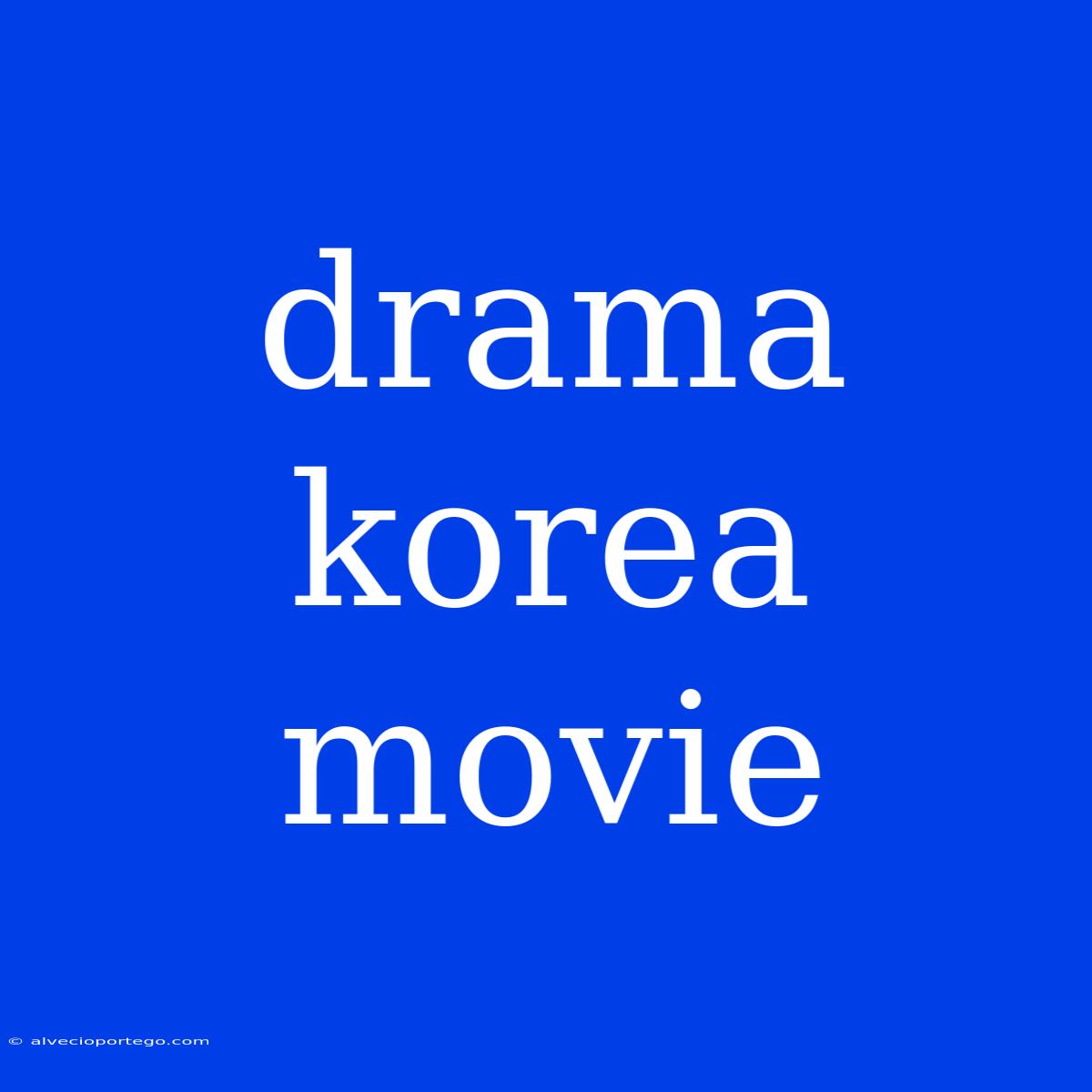 Drama Korea Movie