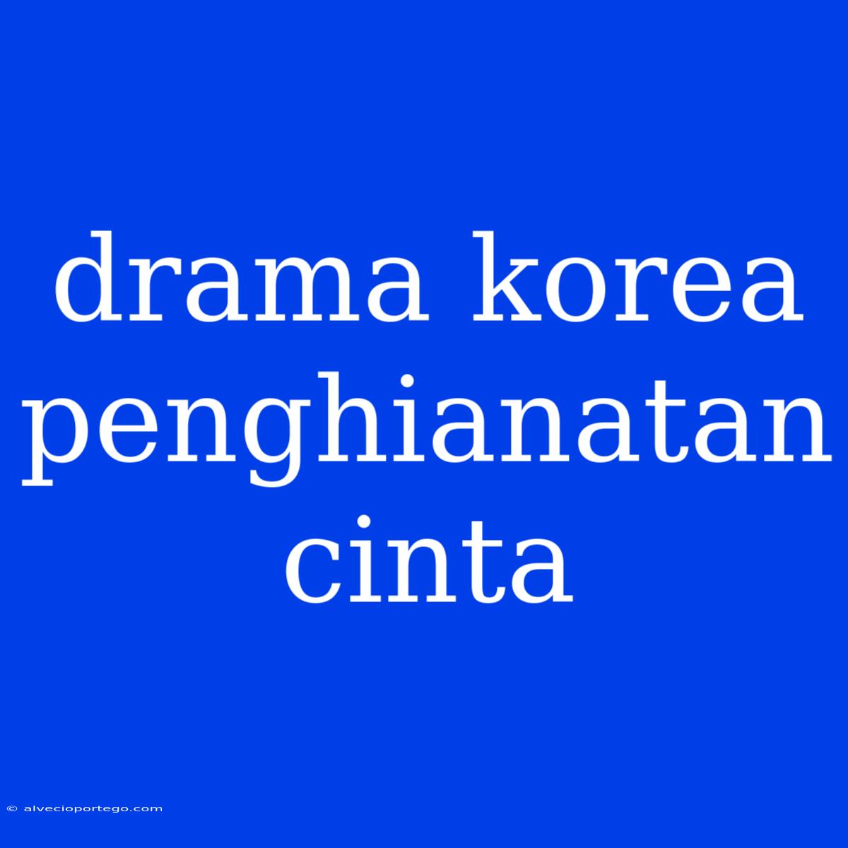 Drama Korea Penghianatan Cinta