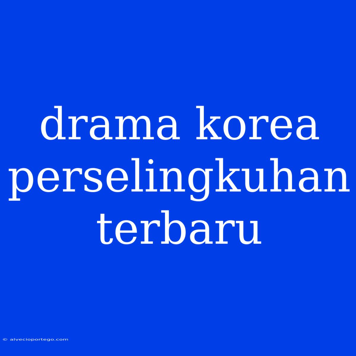 Drama Korea Perselingkuhan Terbaru