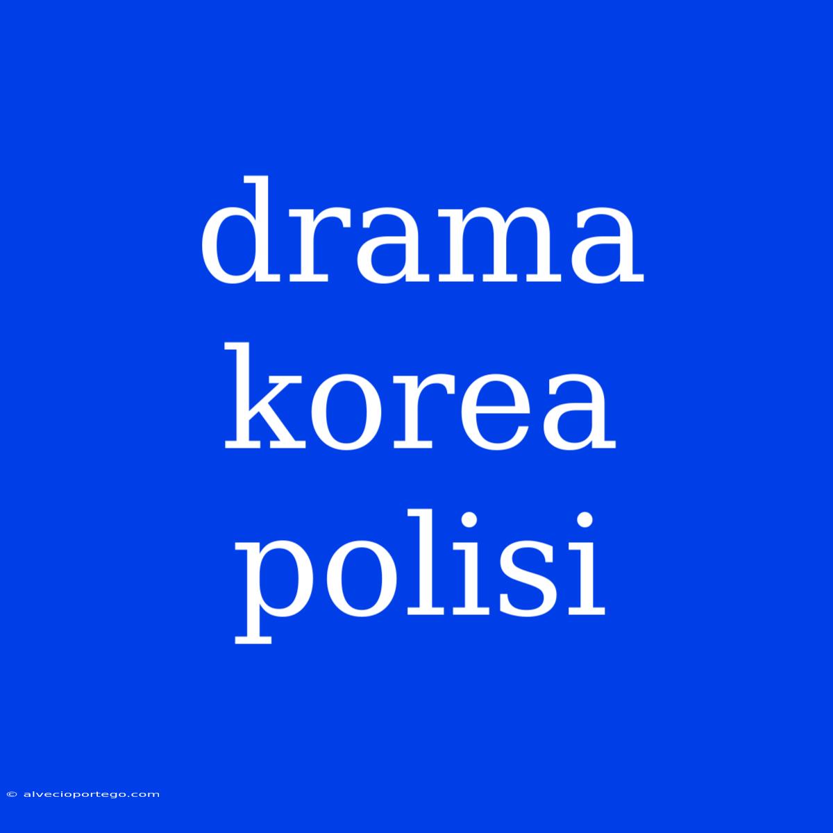 Drama Korea Polisi