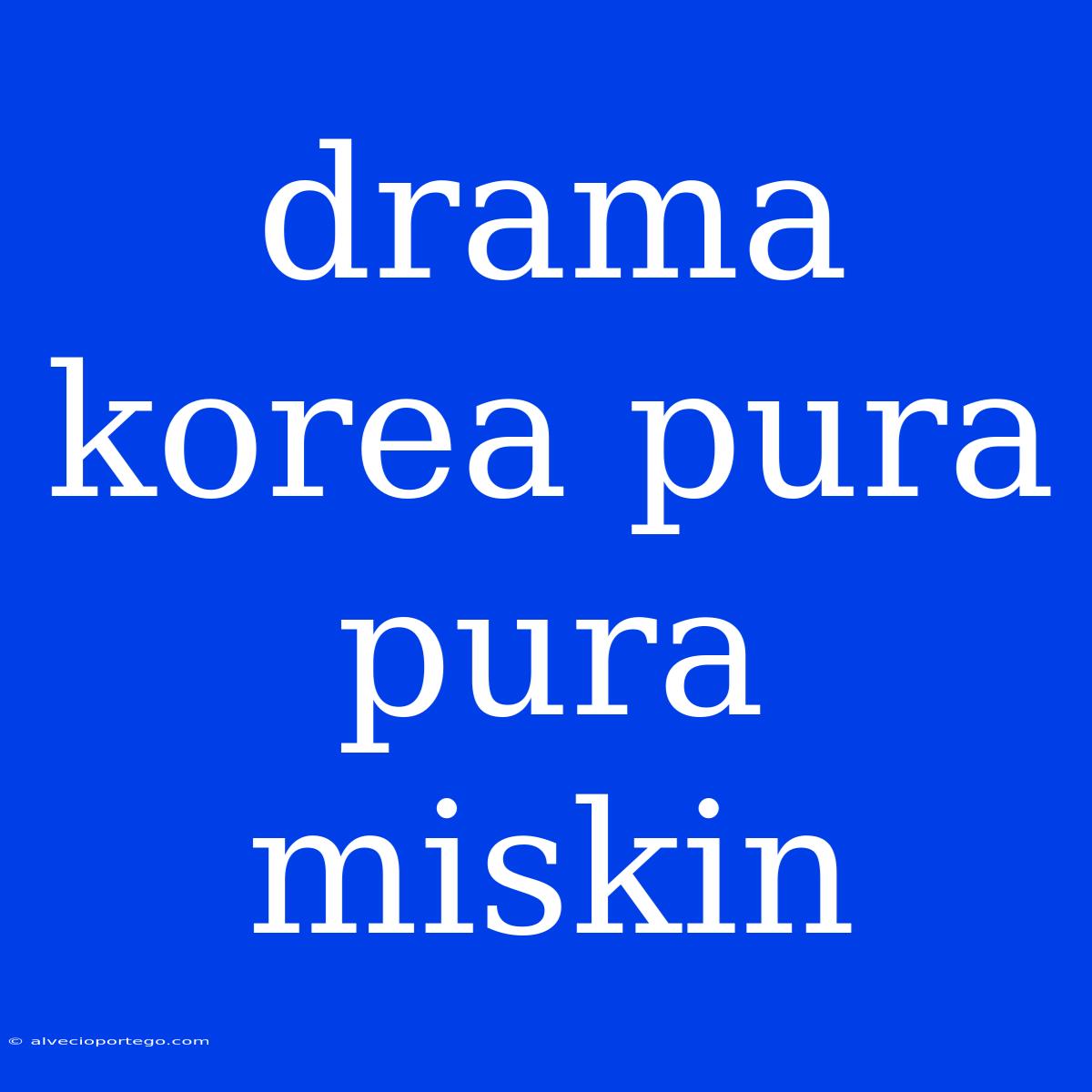 Drama Korea Pura Pura Miskin