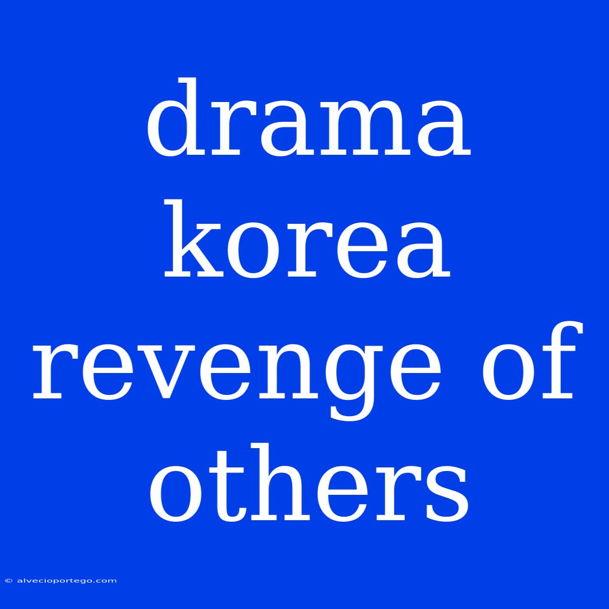 Drama Korea Revenge Of Others