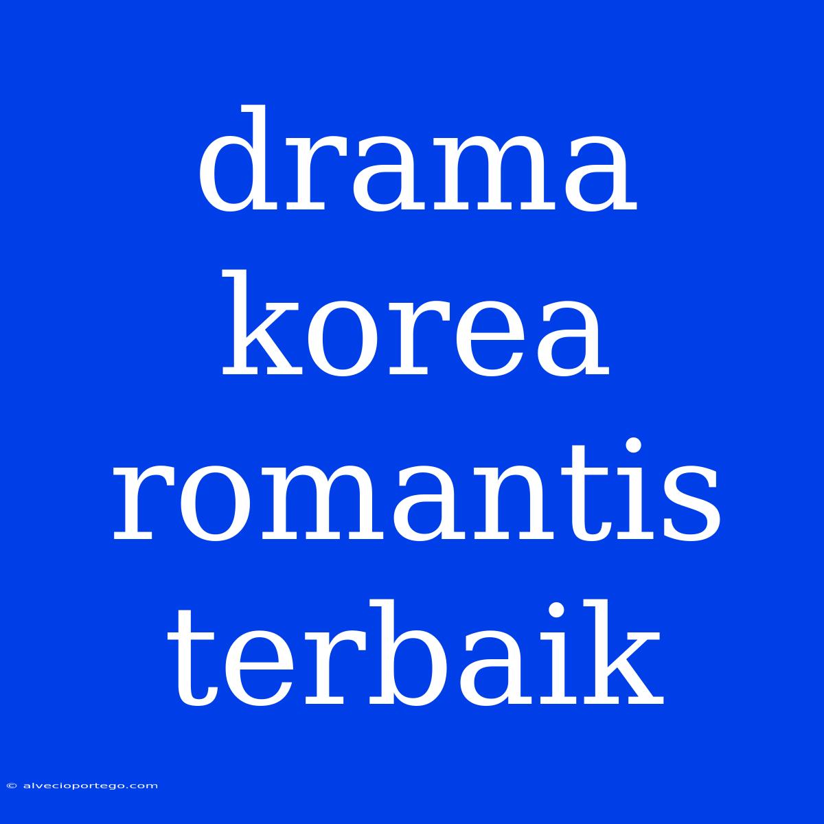 Drama Korea Romantis Terbaik