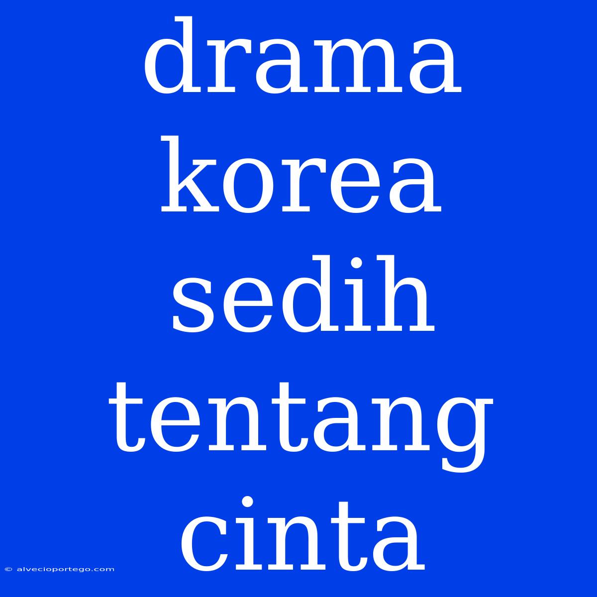 Drama Korea Sedih Tentang Cinta