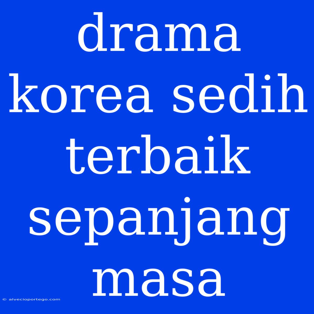 Drama Korea Sedih Terbaik Sepanjang Masa