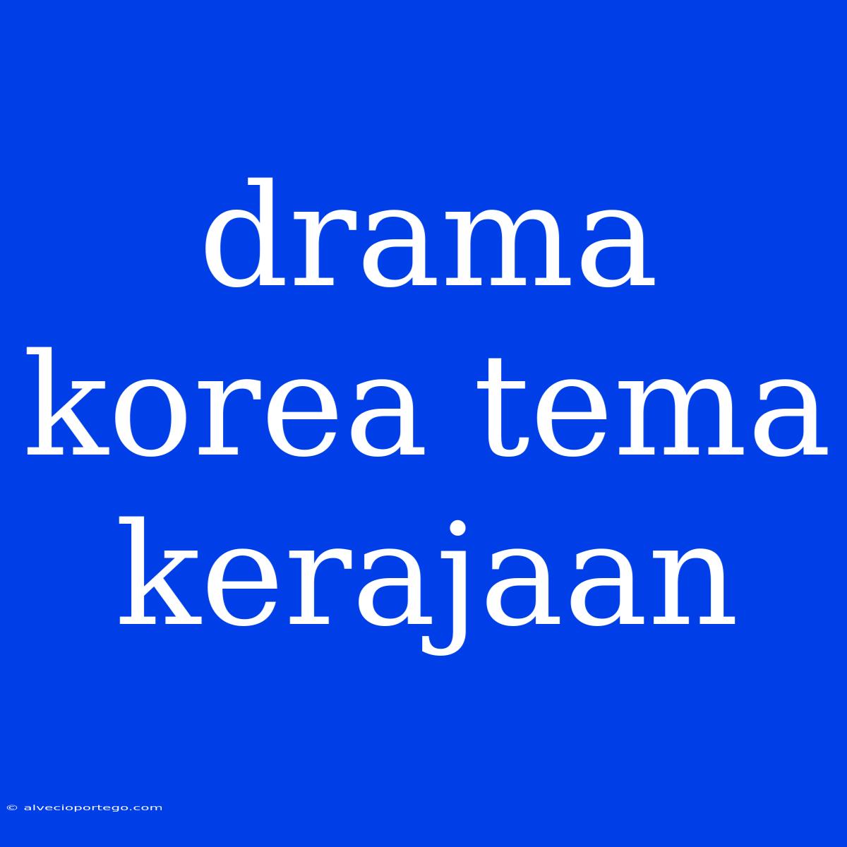 Drama Korea Tema Kerajaan