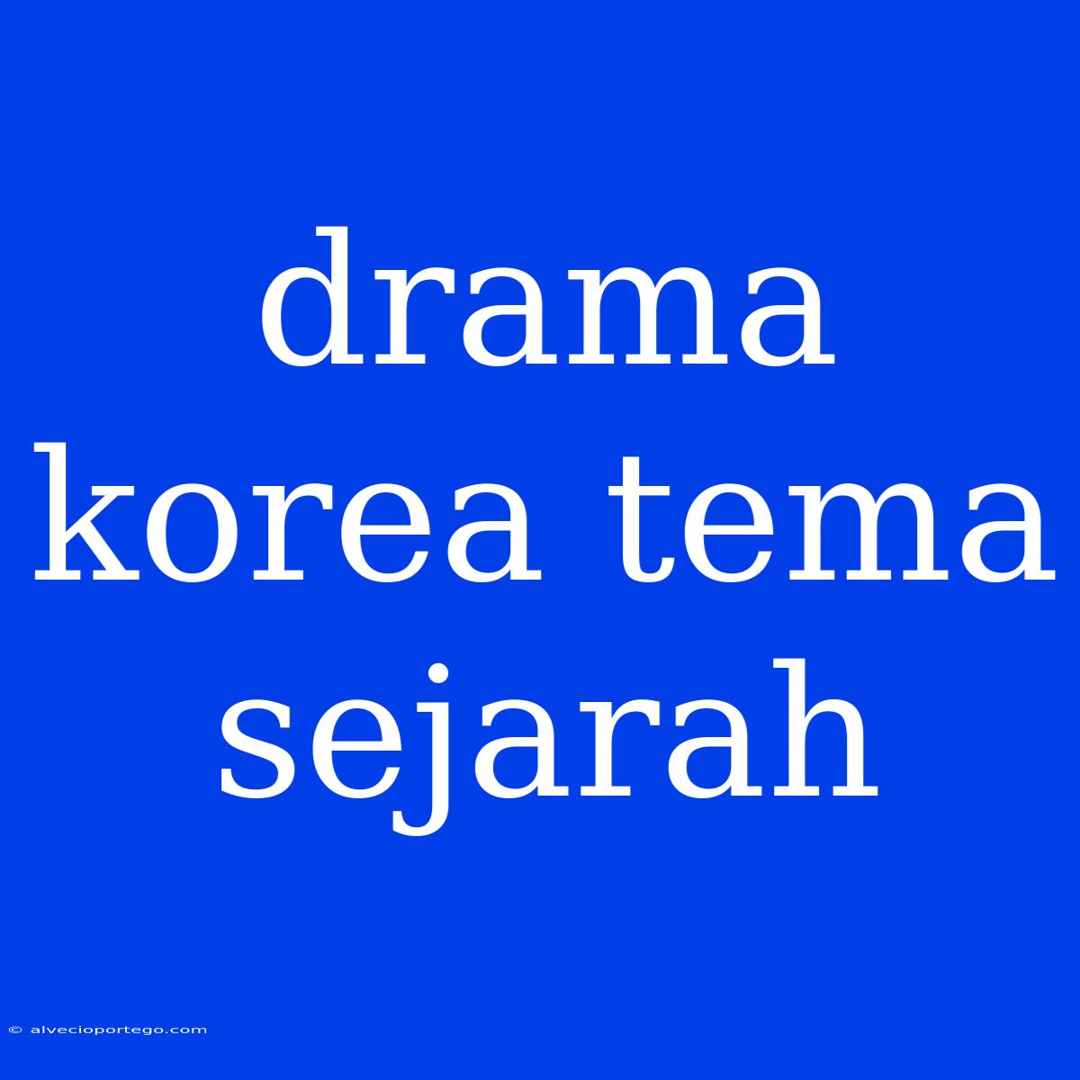 Drama Korea Tema Sejarah