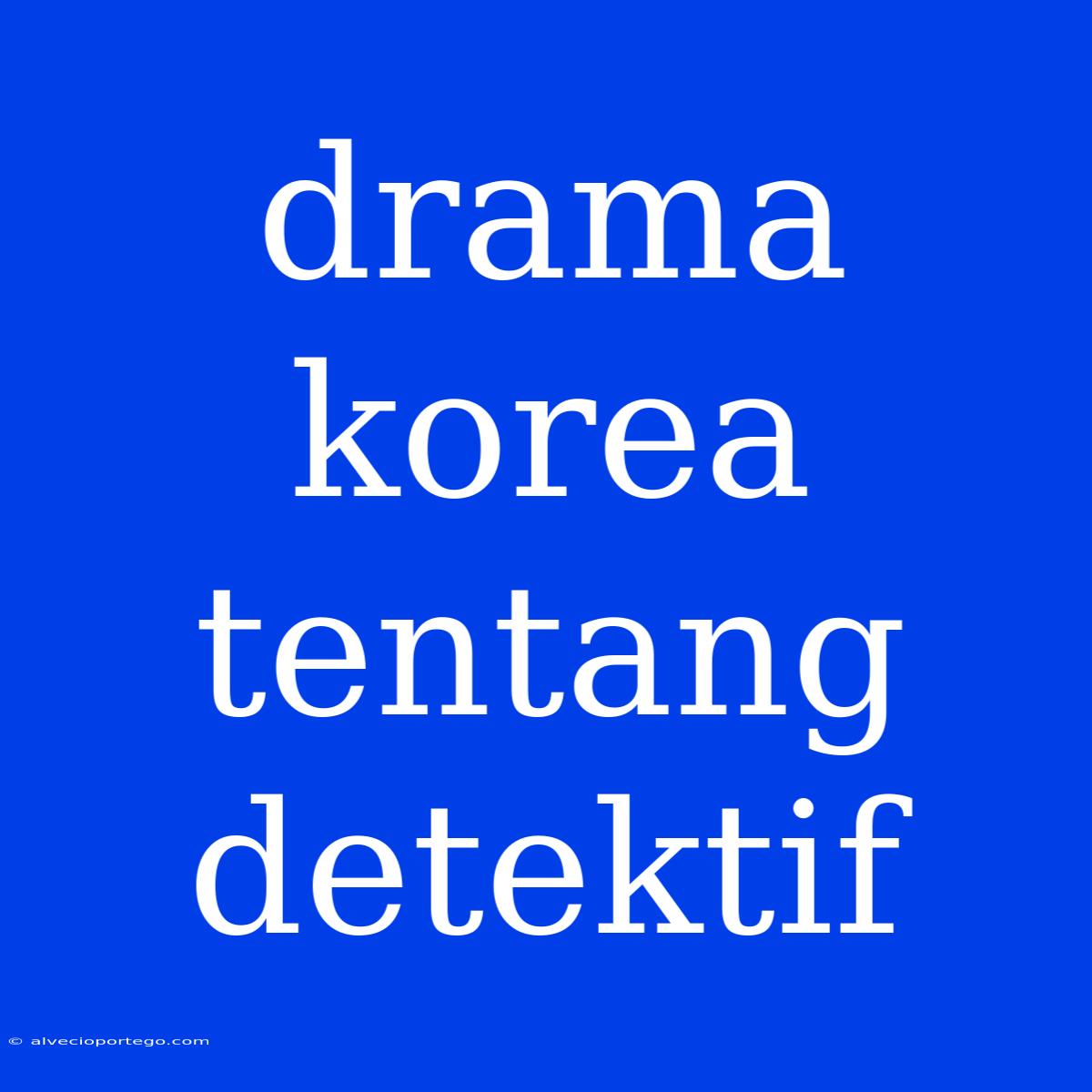 Drama Korea Tentang Detektif