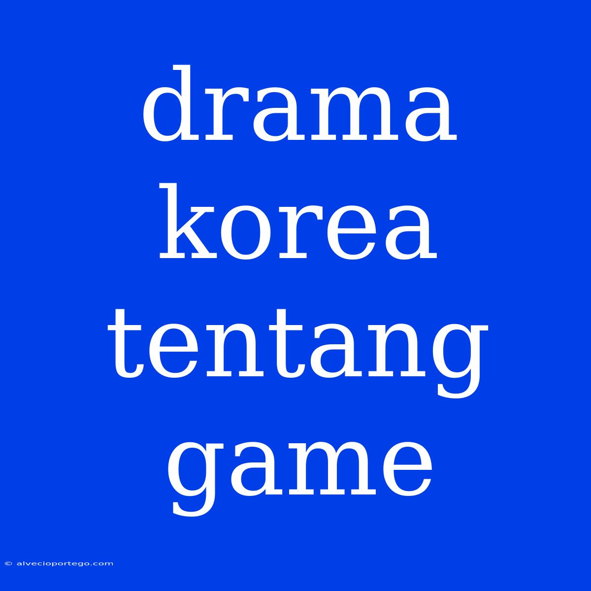 Drama Korea Tentang Game