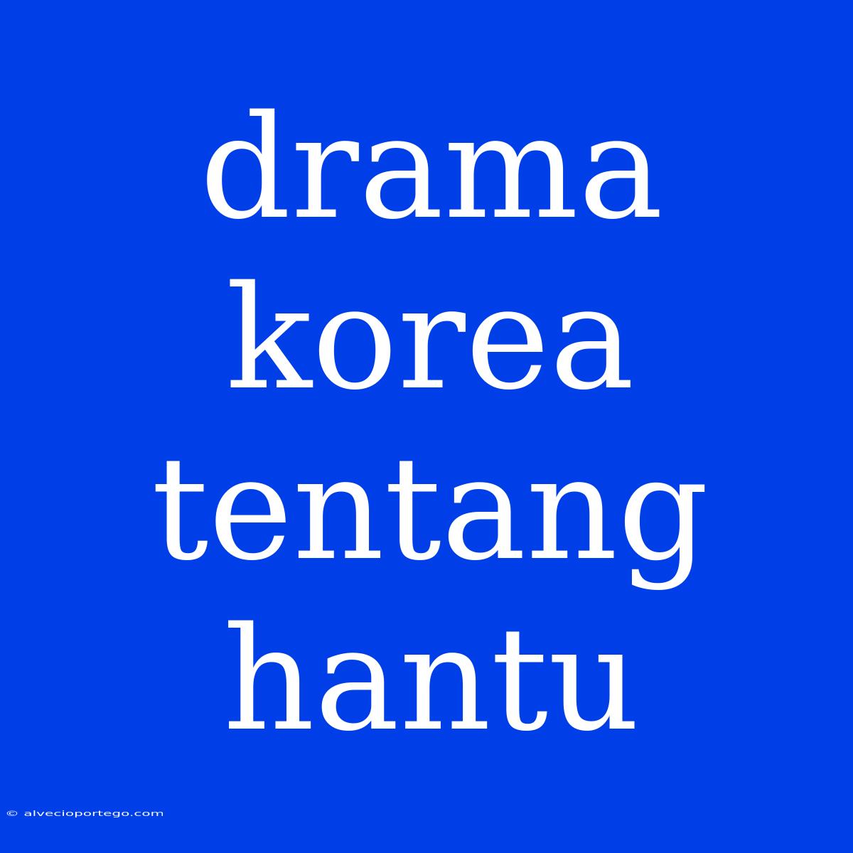 Drama Korea Tentang Hantu