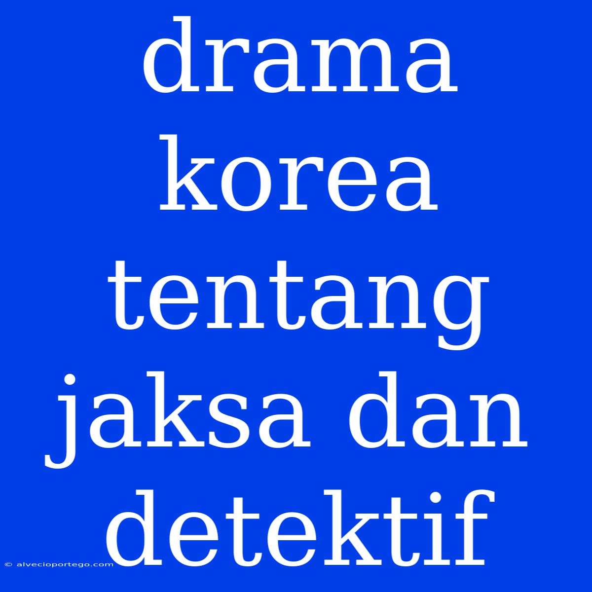 Drama Korea Tentang Jaksa Dan Detektif