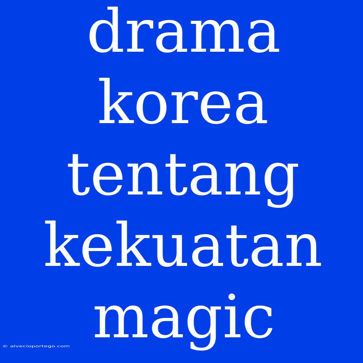 Drama Korea Tentang Kekuatan Magic