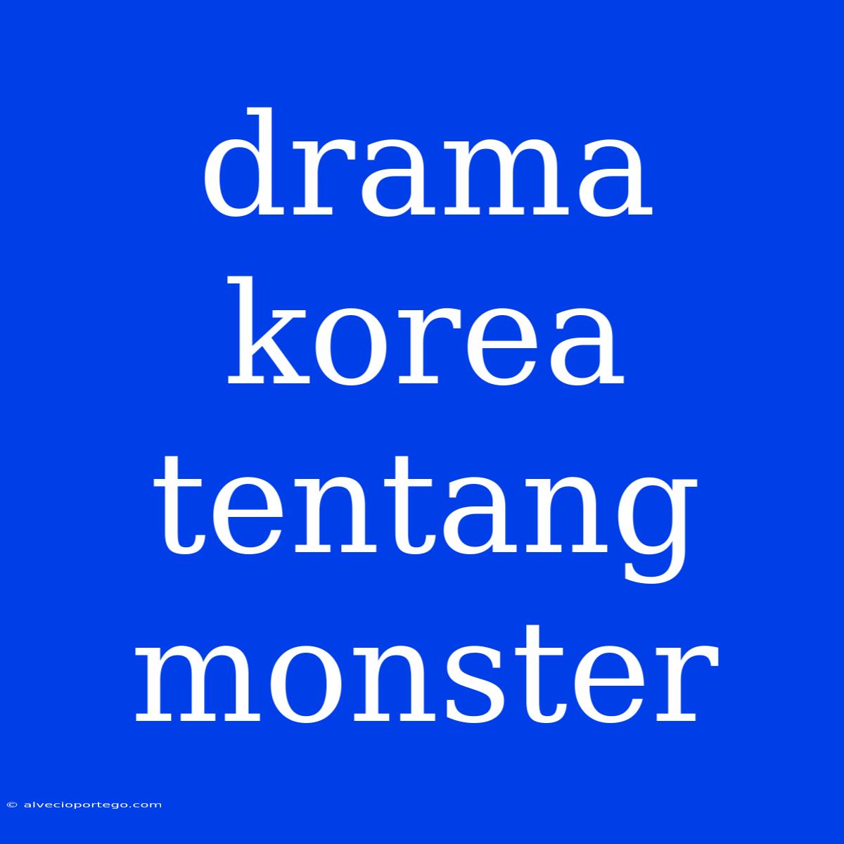 Drama Korea Tentang Monster