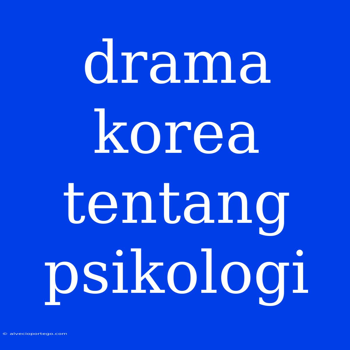 Drama Korea Tentang Psikologi