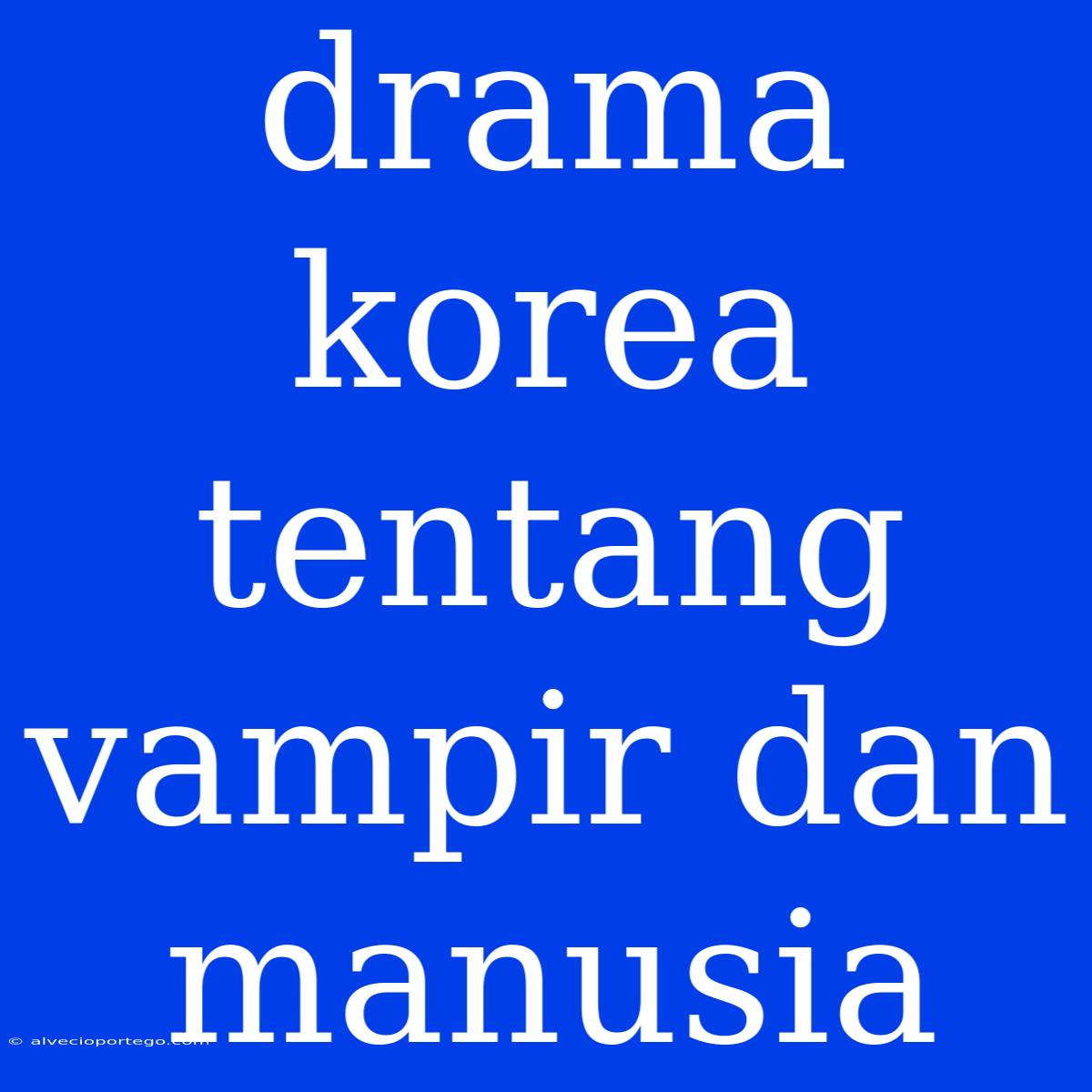 Drama Korea Tentang Vampir Dan Manusia