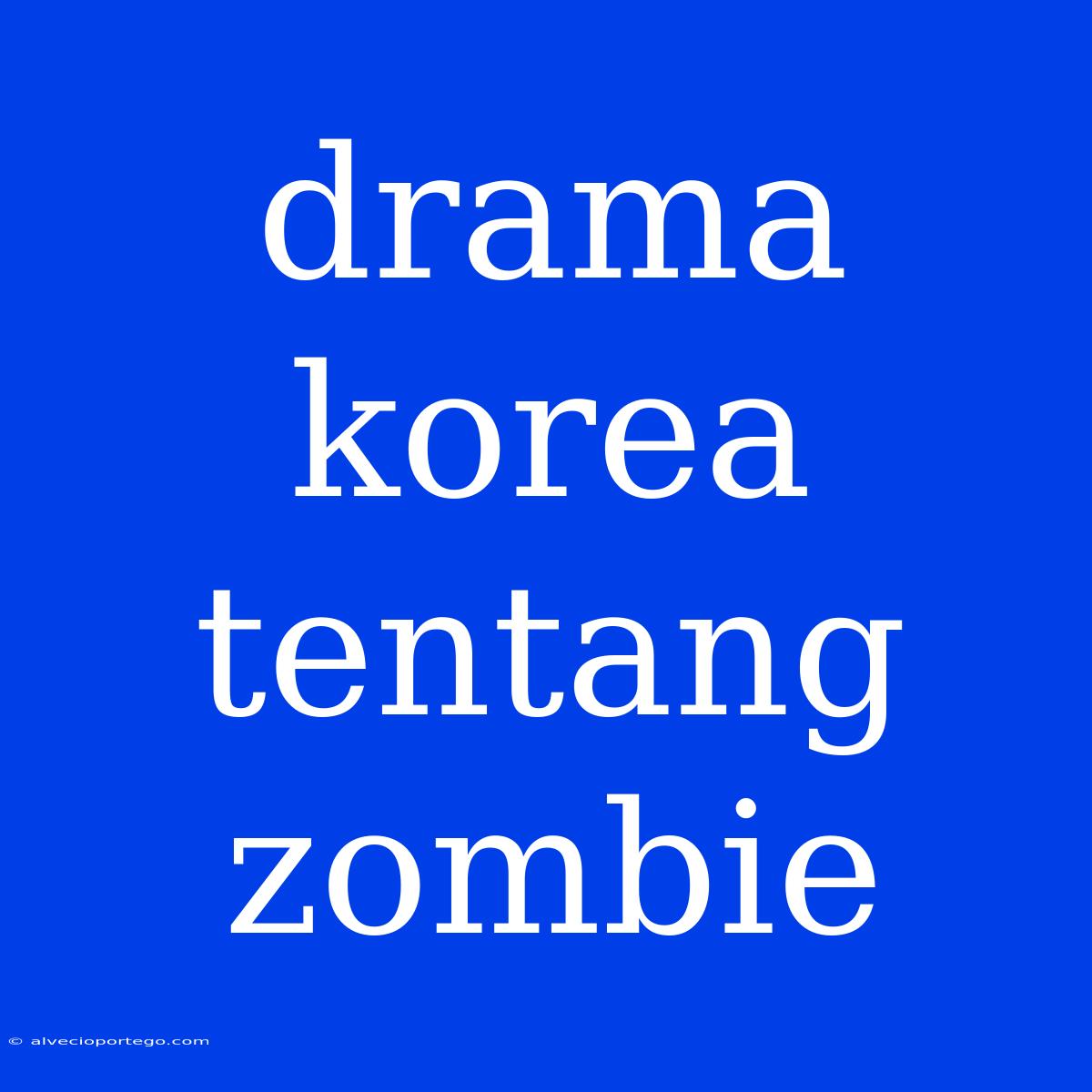 Drama Korea Tentang Zombie