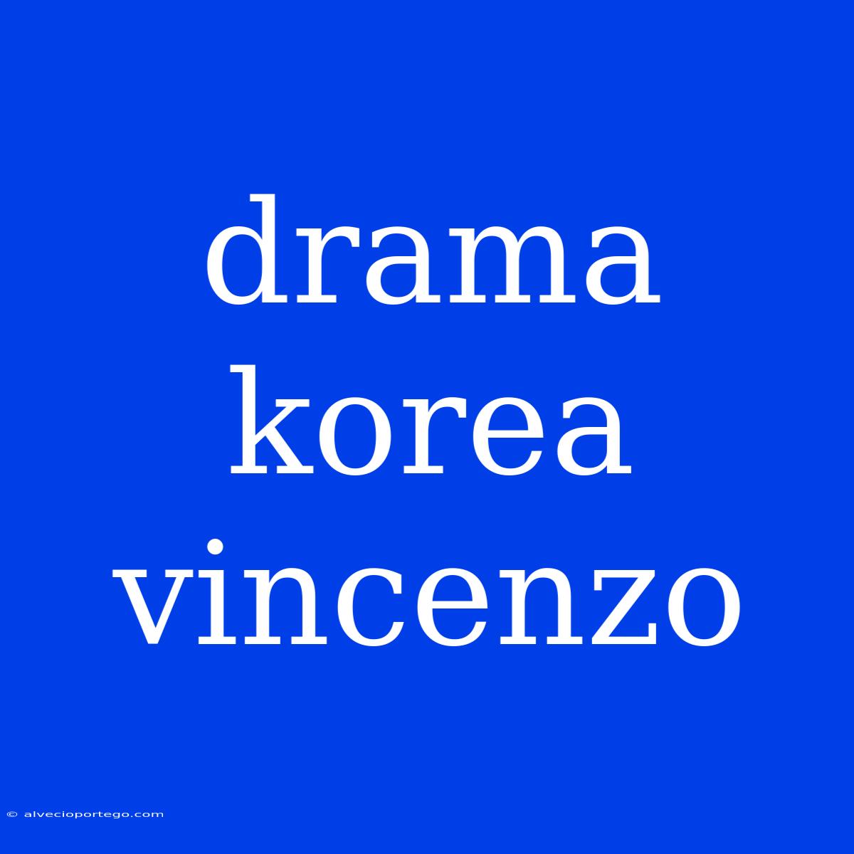 Drama Korea Vincenzo