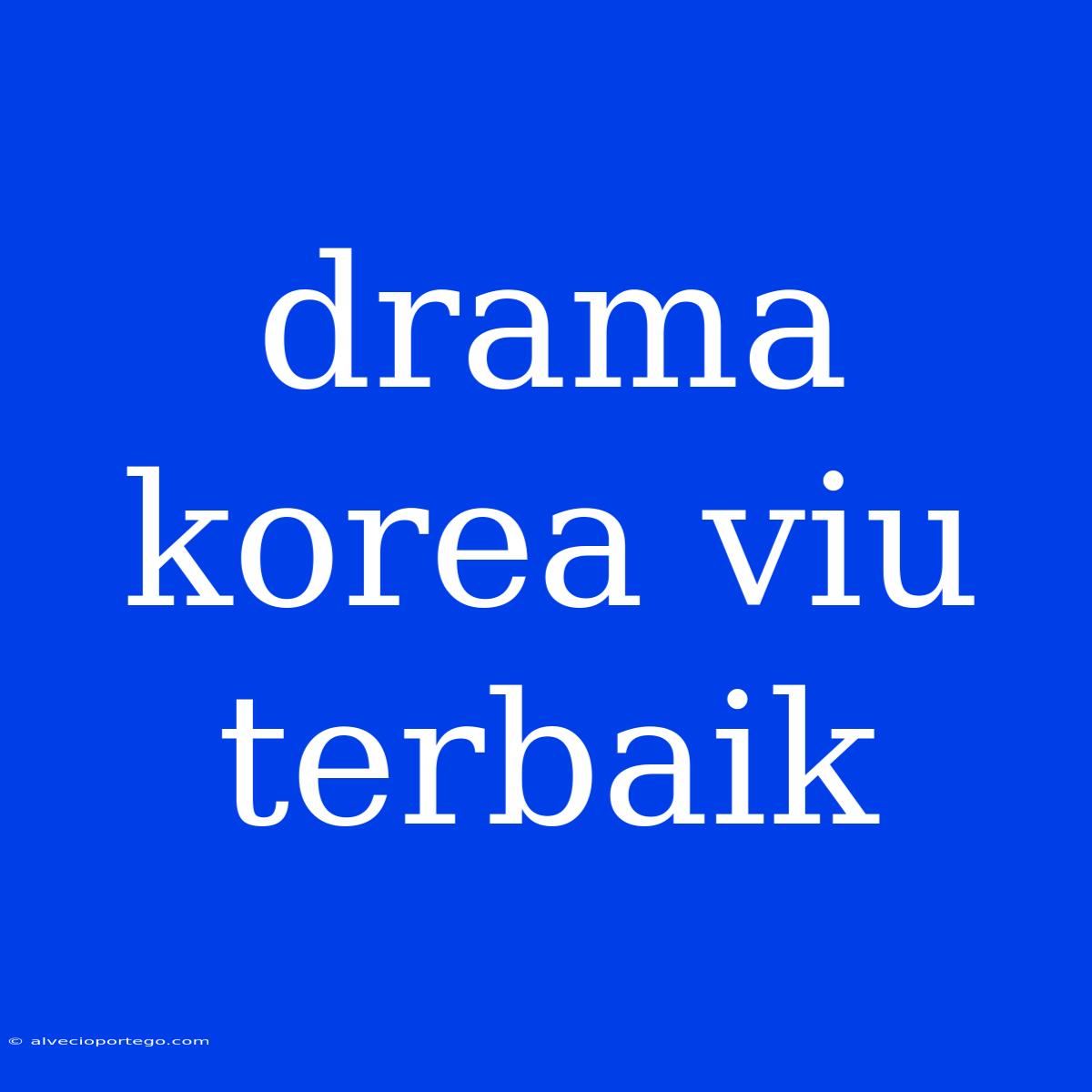 Drama Korea Viu Terbaik