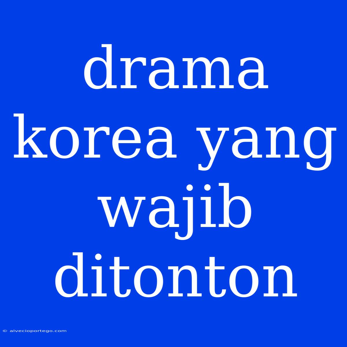 Drama Korea Yang Wajib Ditonton