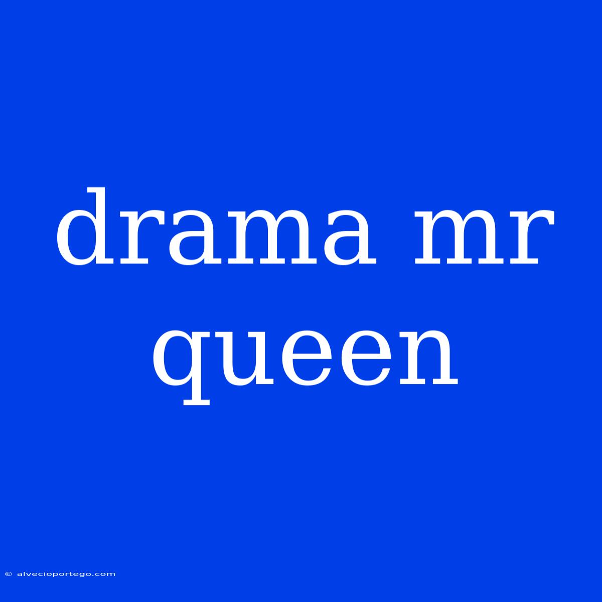 Drama Mr Queen