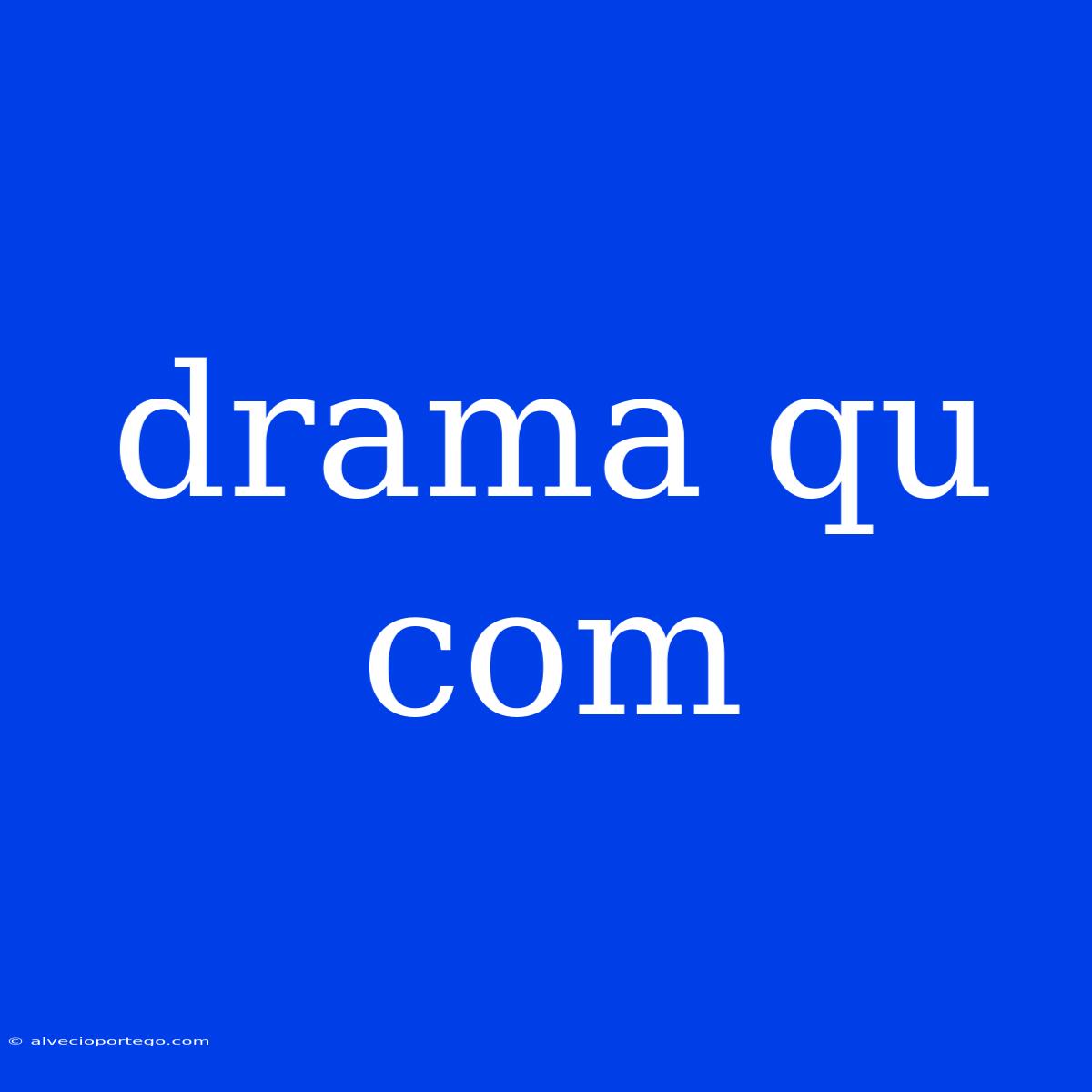 Drama Qu Com