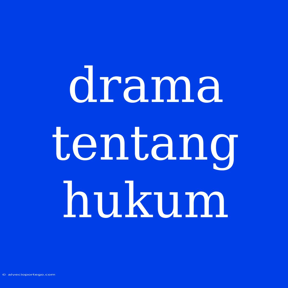 Drama Tentang Hukum