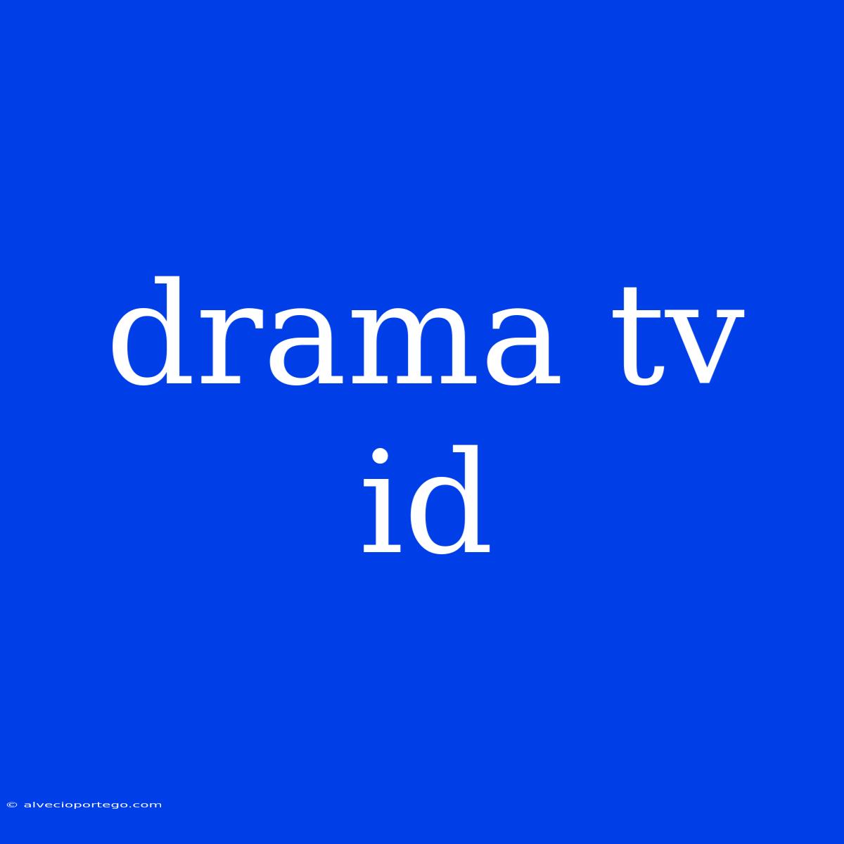 Drama Tv Id