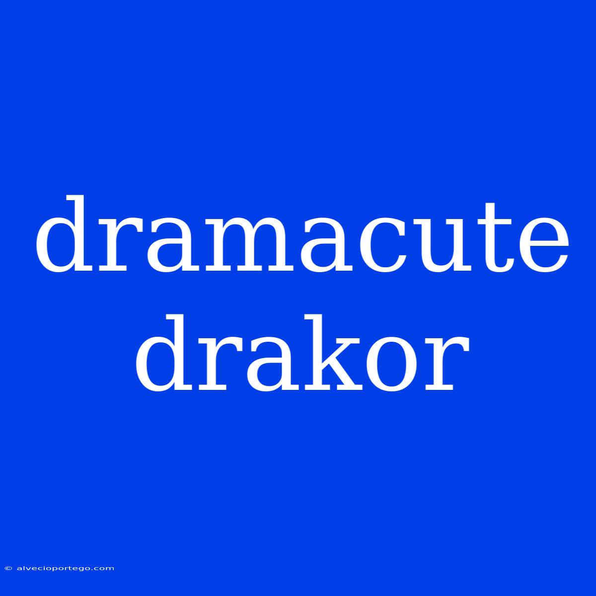 Dramacute Drakor