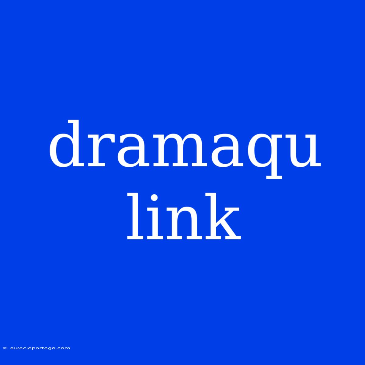 Dramaqu Link