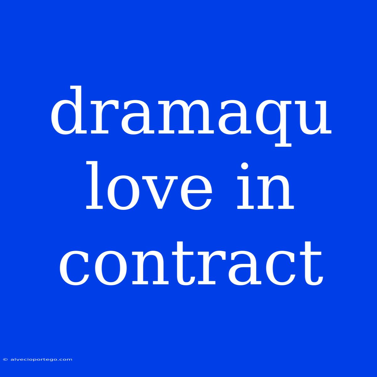 Dramaqu Love In Contract