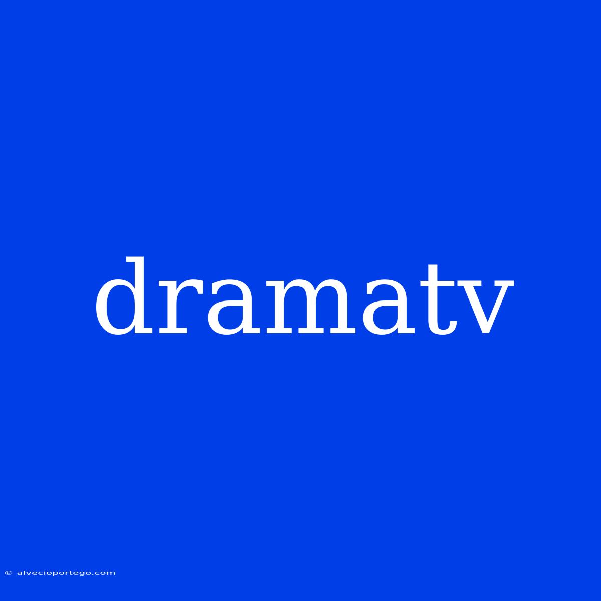 Dramatv