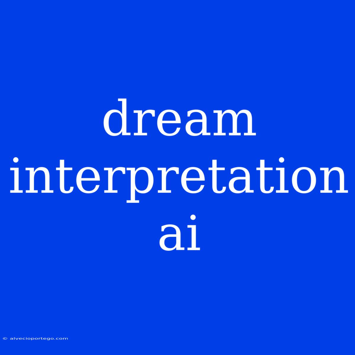 Dream Interpretation Ai