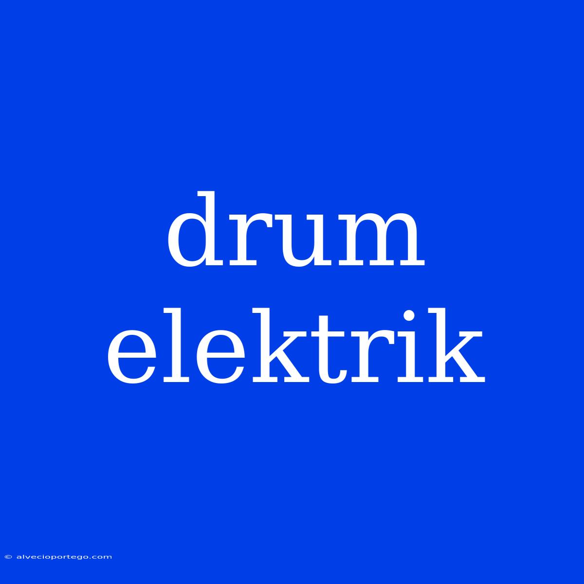 Drum Elektrik