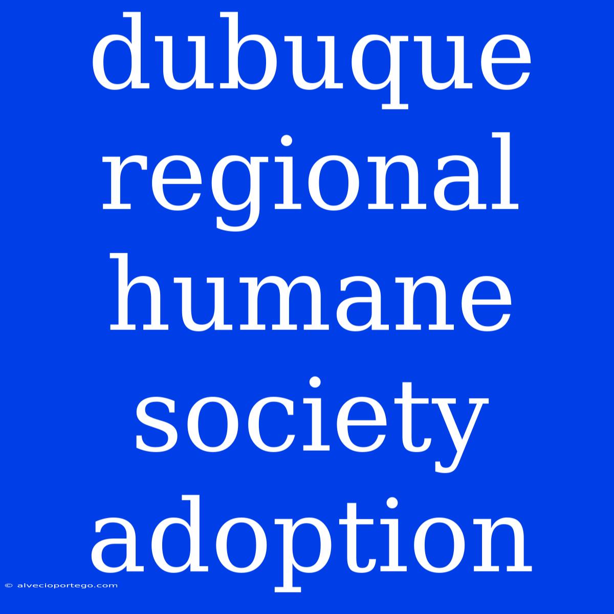 Dubuque Regional Humane Society Adoption