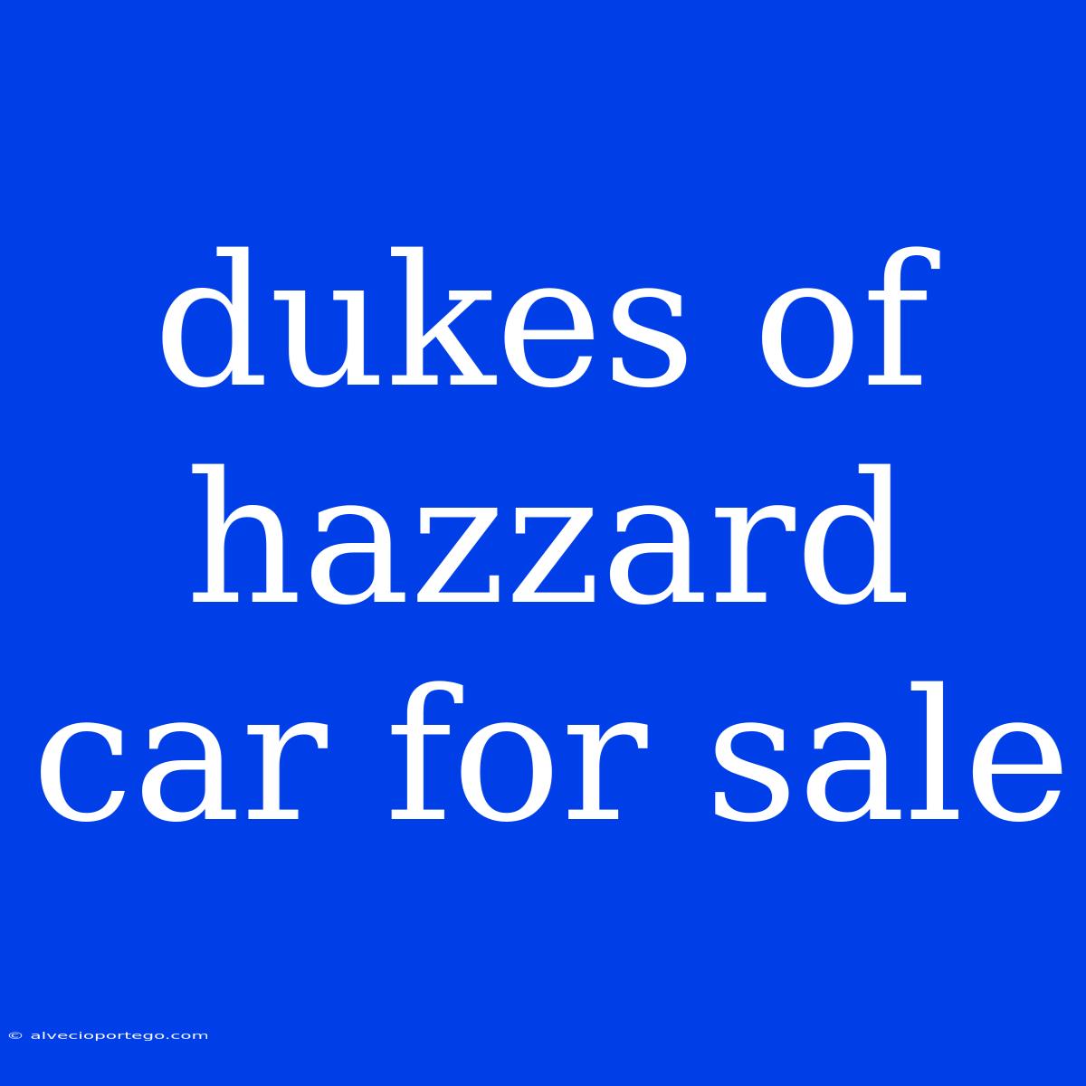 Dukes Of Hazzard Car For Sale