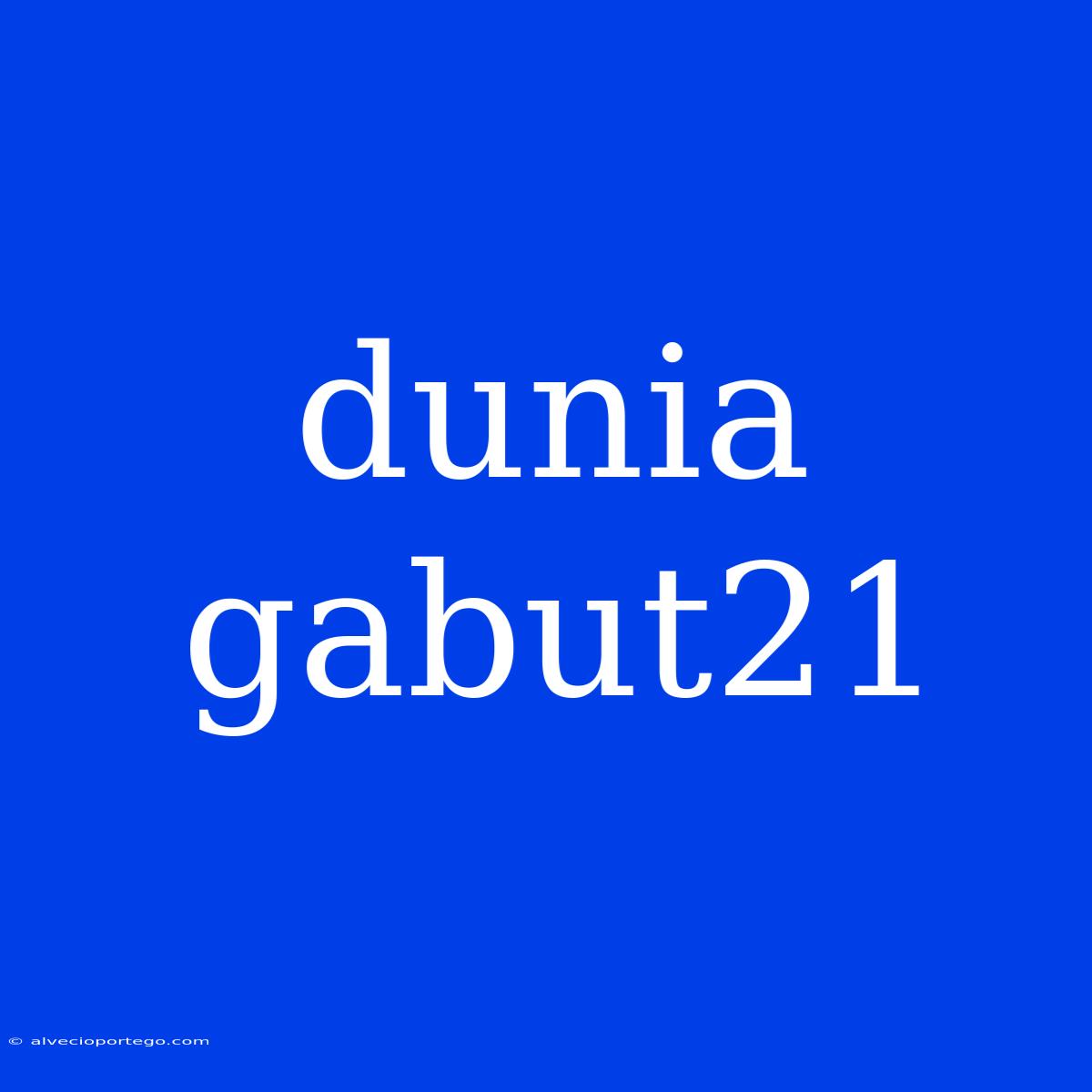 Dunia Gabut21