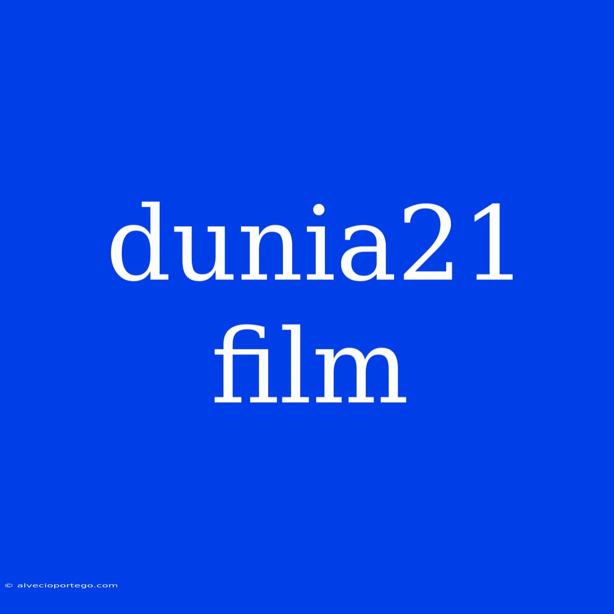 Dunia21 Film