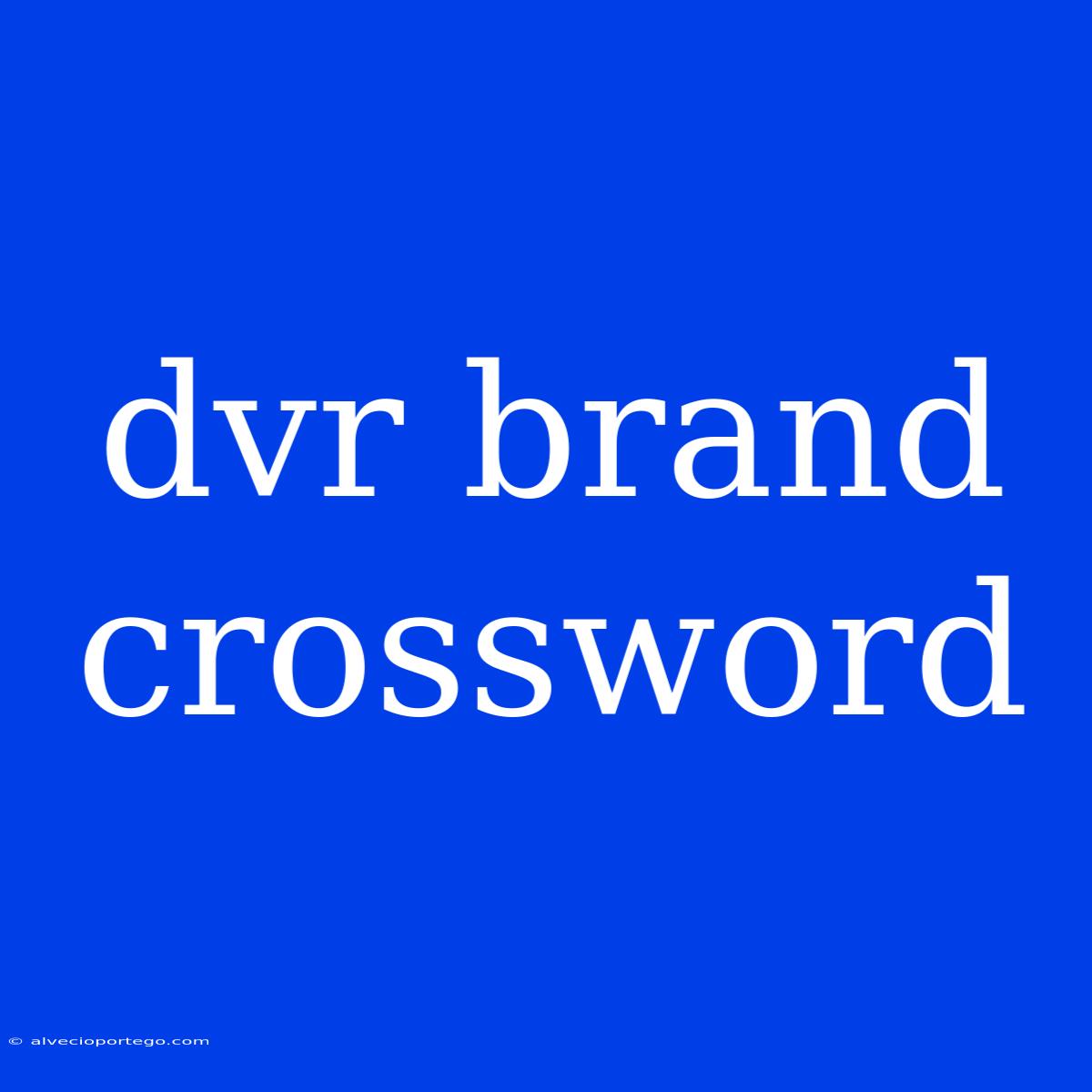 Dvr Brand Crossword