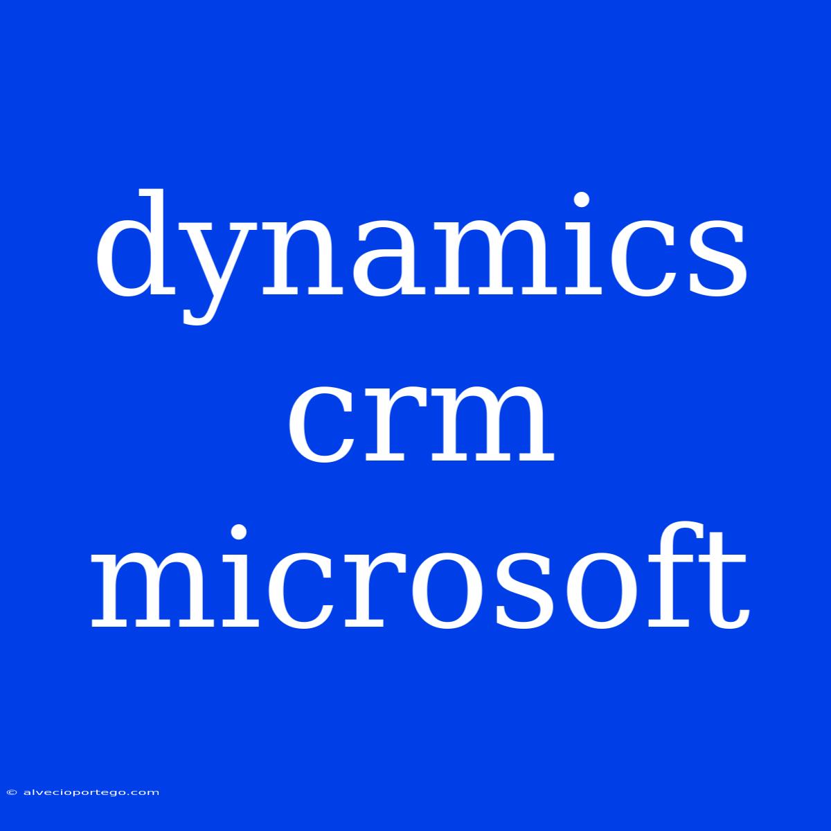 Dynamics Crm Microsoft