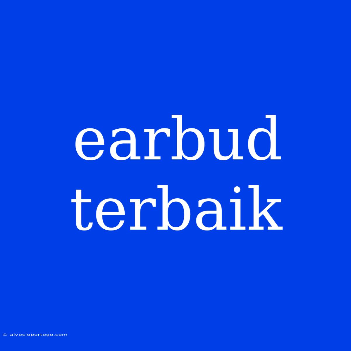 Earbud Terbaik