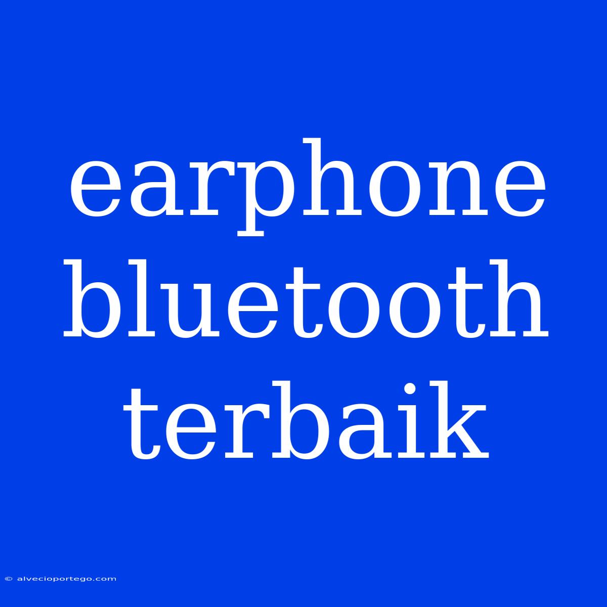 Earphone Bluetooth Terbaik